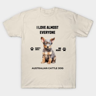 Australian Cattle Dog i love almost everyone T-Shirt